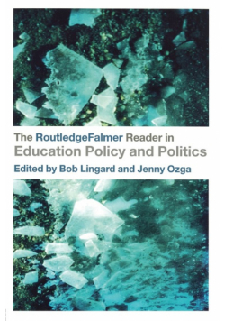 The RoutledgeFalmer Reader in Education Policy and Politics