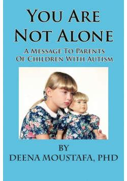 You Are Not Alone---A Message To Parents Of Children With Autism