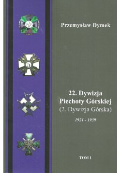 22 Dywizja Piechoty Górskiej (2.Dywizja Górska) 1921-1939 Tom 1-2