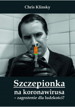Szczepionka na koronawirusa - zagrożenie dla ludzkości ?