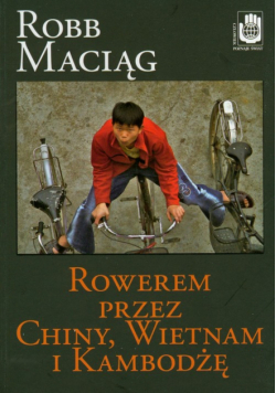 Rowerem przez Chiny Wietnam i Kambodżę