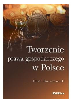 Tworzenie prawa gospodarczego w Polsce