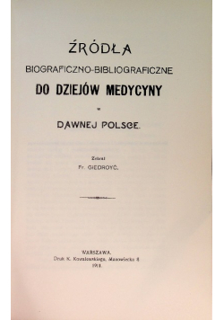 Źródła biograficzno - bibliograficzne do dziejów medycyny w dawnej Polsce