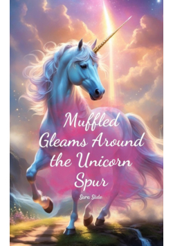 Muffled Gleams Around the Unicorn Spur