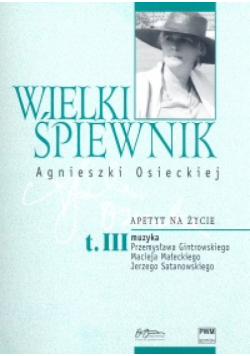 Wielki śpiewnik Agnieszki Osieckiej Tom 3