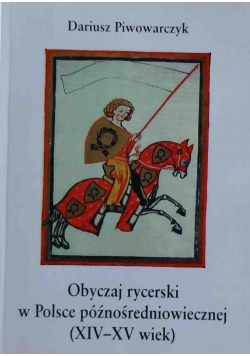 Obyczaj rycerski w Polsce późnośredniowiecznej XIV i XV