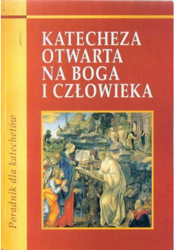 Katecheza Otwarta Na Boga I Człowieka Poradnik Dla Katechetów