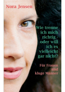 Wie trenne ich mich richtig - oder will ich es vielleicht gar nicht?