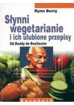 Słynni wegetarianie i ich ulubione przepisy
