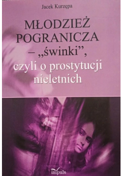 Młodzież pogranicza świnki czyli o prostytucji nieletnich