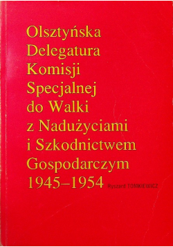 Olsztyńska delegatura komisji specjalnej do walki z nadużyciami i szkodnictwem gospodarczym 1945-1954