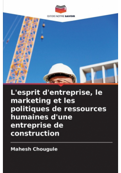 L'esprit d'entreprise, le marketing et les politiques de ressources humaines d'une entreprise de construction