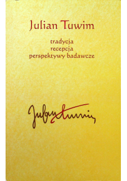 Julian Tuwim tradycja recepcja perspektywy badawcze