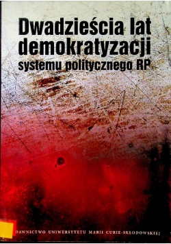 Dwadzieścia lat demokratyzacji systemu politycznego RP