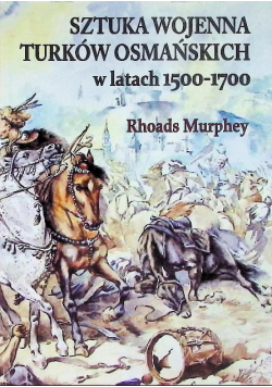 Sztuka wojenna Turków Osmańskich w latach 1500-1700