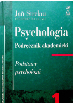 Psychologia Podręcznik akademicki Tom 1 Podstawy psychologii