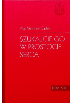 Szukajcie go w prostocie serca Tom VII