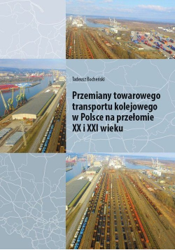 Przemiany towarowego transportu kolejowego w Polsce na przełomie XX i XXI wieku