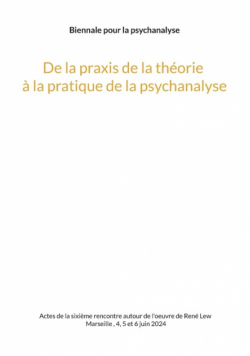 De la praxis de la théorie à la pratique de la psychanalyse