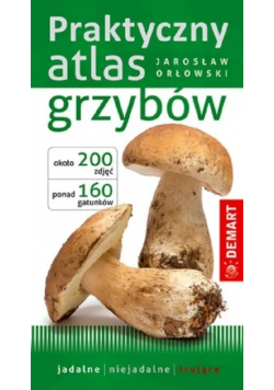 Praktyczny atlas grzybów