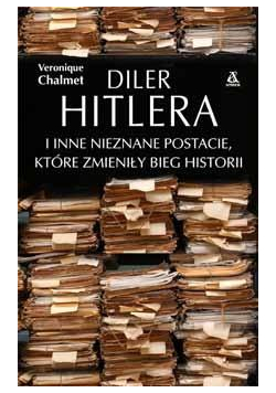 Diler Hitlera i inne nieznane postacie, które...
