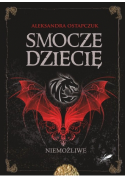Smocze dziecię. Niemożliwe