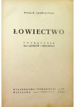 Łowiectwo. Podręcznik dla leśników i myśliwych 1947 r.