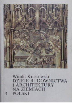 Dzieje budownictwa i architektury na ziemiach Polski Tom 3