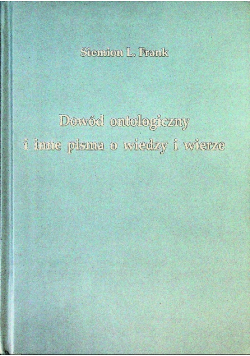 Dowód ontologiczny i inne pisma o wiedzy i wierze