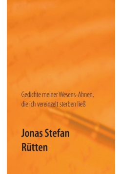 Gedichte meiner Wesens-Ahnen, die ich vereinzelt sterben ließ
