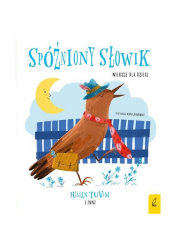 Spóźniony słowik Wiersze dla dzieci