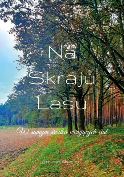 Na skraju lasu. W samym środku wirujących ciał.