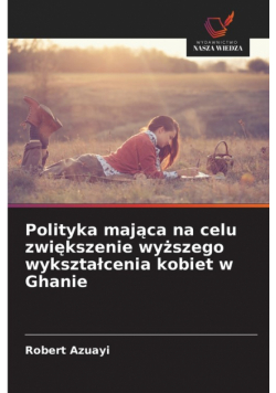 Polityka mająca na celu zwiększenie wyższego wykształcenia kobiet w Ghanie