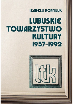 Lubuskie towarzystwo kultury 1957 - 1992 + Autograf Korniluk