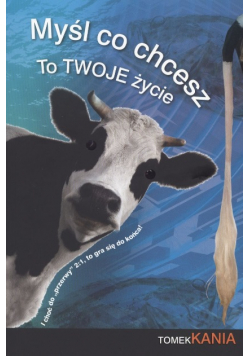 Myśl co chcesz to twoje życie