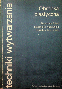 Techniki wytwarzania Obróbka plastyczna