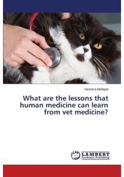 What are the lessons that human medicine can learn from vet medicine?