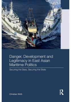 Danger, Development and Legitimacy in East Asian Maritime Politics