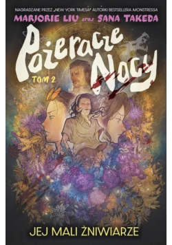 Jej mali żniwiarze. Pożeracze nocy. Tom 2