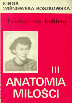 Urodzić się kobietą Tom III anatomia miłości