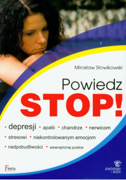 Powiedz stop depresji apatii chandrze nerwicom stresowi niekontrolowanym emocjom nadpobudliwości wewnętrznej pustce