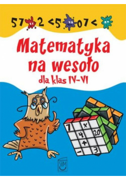 Matematyka na wesoło dla klas IV-VI