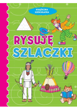 Książeczka sześciolatka. Rysuję szlaczki
