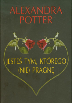 Jesteś tym którego nie pragnę