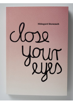 Hildegard Skowash Close your eyes Katalog wystawy