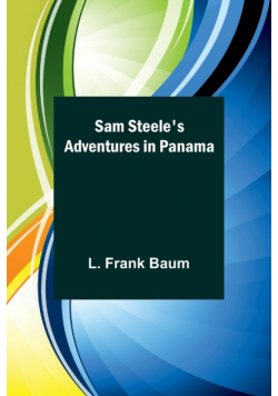 Sam Steele's Adventures in Panama