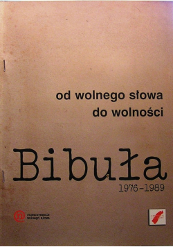 Bibuła Od wolnego słowa do wolności 1976 do 1989