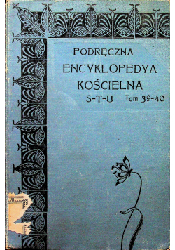 Podręczna Encyklopedya Kościelna S T U Tom 39 - 40 1914 r.