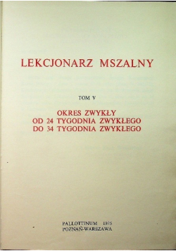 Lekcjonarz mszalny Tom V okres zwykły od 24 tygodnia zwykłego do 34 tygodnia zwykłego
