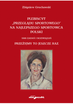 Plebiscyt „Przeglądu Sportowego” na najlepszego sportowca polski. 1068 zadań i rozwiązań. Przeżyjmy